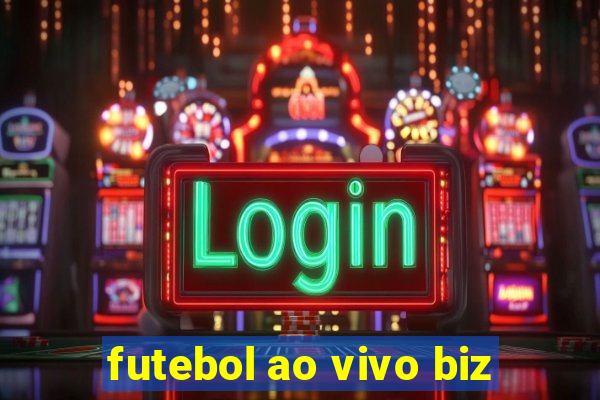 futebol ao vivo biz